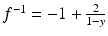 $$f^{-1}=-1+\frac{2}{1-y}$$