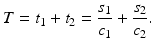 $$\displaystyle T=t_{1}+t_{2}=\frac{s_{1}}{c_{1}}+\frac{s_{2}}{c_{2}}.$$