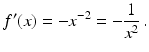 $$\displaystyle f^{\prime}(x)=-x^{-2}=-\frac{1}{x^{2}}\,.$$