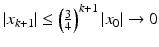 $$|x_{k+1}|\leq\left(\frac{3}{4}\right)^{k+1}|x_{0}|\rightarrow 0$$