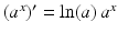 $$(a^{x})^{\prime}=\ln(a)\,a^{x}$$