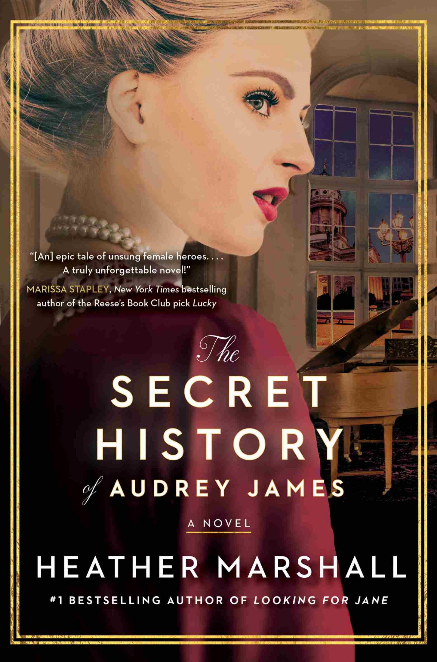 Cover: The Secret History of Audrey James: A Novel, by Heather Marshall. #1 Bestselling Author of Looking for Jane. “[An] epic tale of unsung female heroes…. A truly unforgettable novel!”. Marissa Stapley, New York Times bestselling author of the Reese’s Book Club pick Lucky.