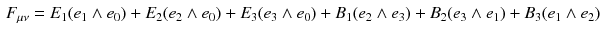 $$\begin{aligned} F_{\mu \nu } = E_1 (e_1\wedge e_0) + E_2 (e_2\wedge e_0) + E_3 (e_3\wedge e_0) + B_1 (e_2\wedge e_3) + B_2 (e_3\wedge e_1) + B_3 (e_1\wedge e_2) \end{aligned}$$