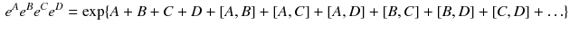 $$\begin{aligned} e^Ae^Be^Ce^D=\exp \{A+B+C+D+[A,B]+[A,C]+[A,D]+[B,C]+[B,D]+[C,D]+\ldots \} \end{aligned}$$