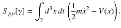 $$\begin{aligned} S_{pp}[\gamma ] = \int _\gamma d^3x\,dt \, \left( \frac{1}{2}m \dot{x}^2 - V(x)\right) . \end{aligned}$$