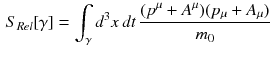 $$\begin{aligned} S_{Rel}[\gamma ] = \int _\gamma d^3x\,dt \,\frac{(p^\mu + A^\mu )(p_\mu + A_\mu )}{m_0} \end{aligned}$$