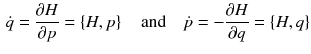 $$\begin{aligned} \dot{q} = \frac{\partial H}{\partial p} = \left\{ H,p\right\} \quad \mathrm {and} \quad \dot{p}= -\frac{\partial H}{\partial q} = \left\{ H,q\right\} \end{aligned}$$