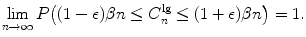 
$$\displaystyle{ \lim _{n\rightarrow \infty }P\big((1-\epsilon )\beta n \leq C_{n}^{\text{lg}} \leq (1+\epsilon )\beta n\big) = 1. }$$
