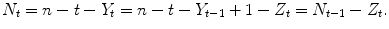 
$$\displaystyle{ N_{t} = n - t - Y _{t} = n - t - Y _{t-1} + 1 - Z_{t} = N_{t-1} - Z_{t}. }$$
