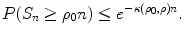 
$$\displaystyle{ P(S_{n} \geq \rho _{0}n) \leq e^{-\kappa (\rho _{0},\rho )n}. }$$
