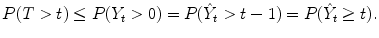 
$$\displaystyle{P(T > t) \leq P(Y _{t} > 0) = P(\hat{Y }_{t} > t - 1) = P(\hat{Y }_{t} \geq t).}$$
