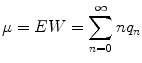 
$$\displaystyle{\mu = EW =\sum _{ n=0}^{\infty }nq_{ n}}$$
