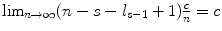 
$$\lim _{n\rightarrow \infty }(n - s - l_{s-1} + 1) \frac{c} {n} = c$$
