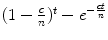 
$$(1 - \frac{c} {n})^{t} - e^{-\frac{ct} {n} }$$
