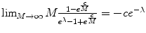 
$$\lim _{M\rightarrow \infty }M \frac{1-e^{ \frac{c} {M} }} {e^{\lambda }-1+e^{ \frac{c} {M} }} = -ce^{-\lambda }$$
