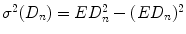 
$$\sigma ^{2}(D_{n}) = ED_{n}^{2} - (ED_{n})^{2}$$
