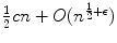 
$$\frac{1} {2}cn + O(n^{\frac{1} {2} +\epsilon })$$
