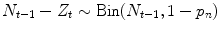 
$$N_{t-1} - Z_{t} \sim \text{Bin}(N_{t-1},1 - p_{n})$$
