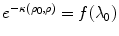 
$$e^{-\kappa (\rho _{0},\rho )} = f(\lambda _{0})$$
