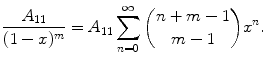 
$$\displaystyle{ \frac{A_{11}} {(1 - x)^{m}} = A_{11}\sum _{n=0}^{\infty }\binom{n + m - 1}{m - 1}x^{n}. }$$
