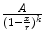 
$$\frac{A} {(1-\frac{x} {r} )^{k}}$$
