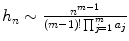 
$$h_{n} \sim \frac{n^{m-1}} {(m-1)!\prod _{j=1}^{m}a_{j}}$$
