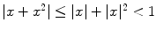 
$$\vert x + x^{2}\vert \leq \vert x\vert + \vert x\vert ^{2} < 1$$
