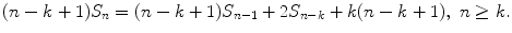 
$$\displaystyle{ (n - k + 1)S_{n} = (n - k + 1)S_{n-1} + 2S_{n-k} + k(n - k + 1),\ n \geq k. }$$
