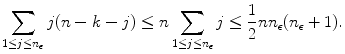 
$$\displaystyle{ \sum _{1\leq j\leq n_{\epsilon }}j(n - k - j) \leq n\sum _{1\leq j\leq n_{\epsilon }}j \leq \frac{1} {2}nn_{\epsilon }(n_{\epsilon } + 1). }$$
