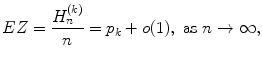 
$$\displaystyle{ EZ = \frac{H_{n}^{(k)}} {n} = p_{k} + o(1),\ \text{as}\ n \rightarrow \infty, }$$
