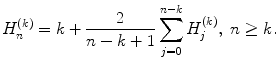 
$$\displaystyle{ H_{n}^{(k)} = k + \frac{2} {n - k + 1}\sum _{j=0}^{n-k}H_{ j}^{(k)},\ n \geq k. }$$
