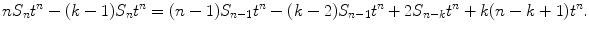 
$$\displaystyle{nS_{n}t^{n}-(k-1)S_{ n}t^{n} = (n-1)S_{ n-1}t^{n}-(k-2)S_{ n-1}t^{n}+2S_{ n-k}t^{n}+k(n-k+1)t^{n}.}$$
