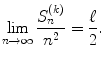 
$$\displaystyle{\lim _{n\rightarrow \infty }\frac{S_{n}^{(k)}} {n^{2}} = \frac{\ell} {2}.}$$
