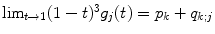 
$$\lim _{t\rightarrow 1}(1 - t)^{3}g_{j}(t) = p_{k} + q_{k;j}$$
