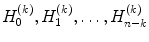 
$$H_{0}^{(k)},H_{1}^{(k)},\ldots,H_{n-k}^{(k)}$$
