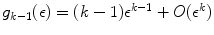 
$$g_{k-1}(\epsilon ) = (k - 1)\epsilon ^{k-1} + O(\epsilon ^{k})$$
