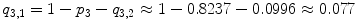 
$$q_{3,1} = 1 - p_{3} - q_{3,2} \approx 1 - 0.8237 - 0.0996 \approx 0.077$$
