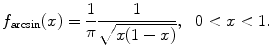 
$$\displaystyle{f_{\arcsin }(x) = \frac{1} {\pi } \frac{1} {\sqrt{x(1 - x)}},\ \ 0 < x < 1.}$$
