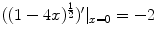 
$$((1 - 4x)^{\frac{1} {2} })^{{\prime}}\vert _{x=0} = -2$$
