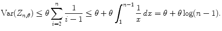 
$$\displaystyle{ \text{Var}(Z_{n,\theta }) \leq \theta \sum _{i=2}^{n} \frac{1} {i - 1} \leq \theta +\theta \int _{1}^{n-1} \frac{1} {x}\,dx =\theta +\theta \log (n - 1). }$$
