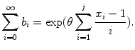 
$$\displaystyle{ \sum _{i=0}^{\infty }b_{ i} =\exp (\theta \sum _{i=1}^{j}\frac{x_{i} - 1} {i} ). }$$
