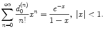 
$$\displaystyle{ \sum _{n=0}^{\infty }\frac{d_{0}^{(n)}} {n!} x^{n} = \frac{e^{-x}} {1 - x},\ \vert x\vert < 1. }$$
