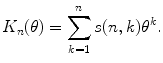 
$$\displaystyle{ K_{n}(\theta ) =\sum _{ k=1}^{n}s(n,k)\theta ^{k}. }$$
