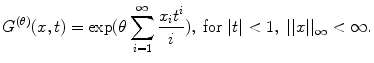 
$$\displaystyle{G^{(\theta )}(x,t) =\exp (\theta \sum _{ i=1}^{\infty }\frac{x_{i}t^{i}} {i} ),\ \text{for}\ \vert t\vert < 1,\ \vert \vert x\vert \vert _{\infty } < \infty.}$$
