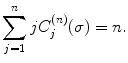 
$$\displaystyle{\sum _{j=1}^{n}jC_{ j}^{(n)}(\sigma ) = n.}$$
