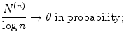 
$$\displaystyle{\frac{N^{(n)}} {\log n} \rightarrow \theta \ \text{in probability};}$$
