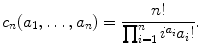 
$$\displaystyle{c_{n}(a_{1},\ldots,a_{n}) = \frac{n!} {\prod _{i=1}^{n}i^{a_{i}}a_{i}!}.}$$
