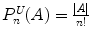 
$$P_{n}^{U}(A) = \frac{\vert A\vert } {n!}$$
