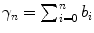 
$$\gamma _{n} =\sum _{ i=0}^{n}b_{i}$$
