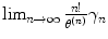 
$$\lim _{n\rightarrow \infty } \frac{n!} {\theta ^{(n)}} \gamma _{n}$$
